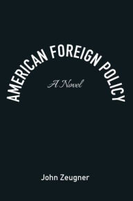 Title: American Foreign Policy, Author: John Zeugner