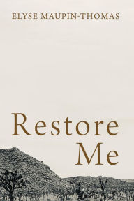 Title: Restore Me, Author: Elyse Maupin-Thomas