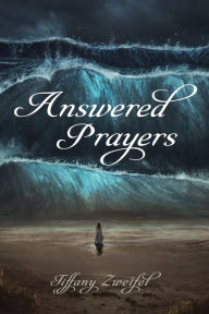 Title: Answered Prayers, Author: Tiffany Zweifel