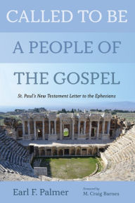 Title: Called to Be a People of the Gospel: St. Paul's New Testament Letter to the Ephesians, Author: Earl F. Palmer