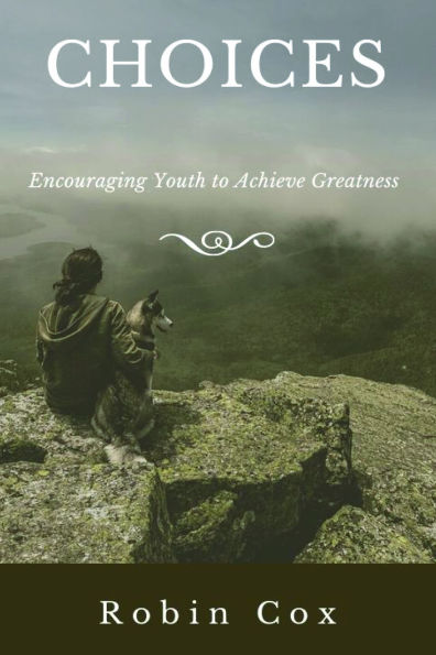 Choices: Encouraging Youth to Achieve Greatness