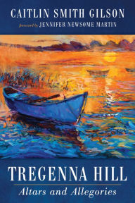 Title: Tregenna Hill: Altars and Allegories, Author: Caitlin Smith Gilson