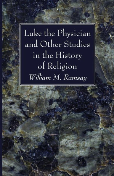 Luke the Physician and Other Studies History of Religion