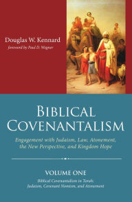 Title: Biblical Covenantalism, Volume 1, Author: Douglas W. Kennard