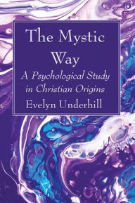 Title: The Mystic Way, Author: Evelyn Underhill