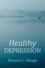Title: Healthy Depression, Author: Kenyon C. Knapp