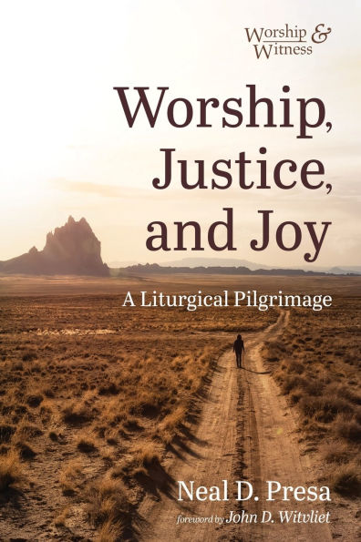 Worship, Justice, and Joy: A Liturgical Pilgrimage