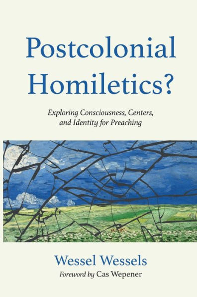 Postcolonial Homiletics?: Exploring Consciousness, Centers, and Identity for Preaching