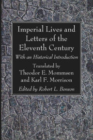 Title: Imperial Lives and Letters of the Eleventh Century, Author: Theodor E Mommsen