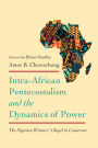 Intra-African Pentecostalism and the Dynamics of Power: The Nigerian Winners' Chapel in Cameroon