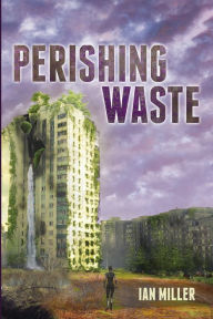 Title: Perishing Waste, Author: Ian Miller