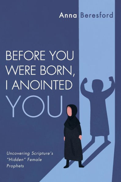Before You Were Born, I Anointed
