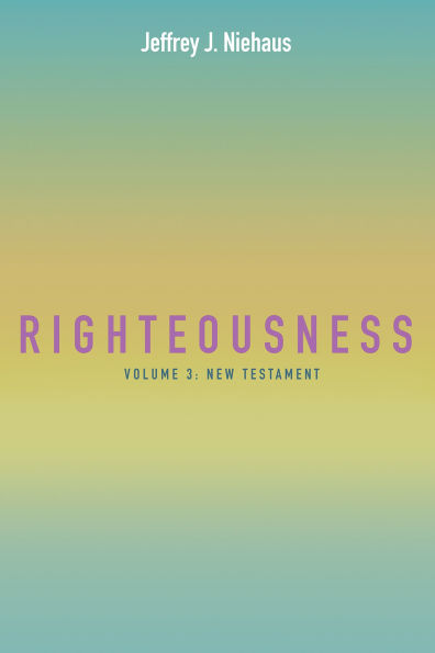 Righteousness, Volume 3: New Testament