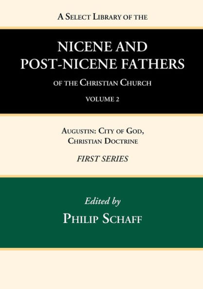 A Select Library of the Nicene and Post-Nicene Fathers Christian Church, First Series, Volume 2