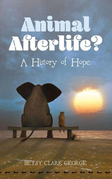 Animal Afterlife?: A History of Hope