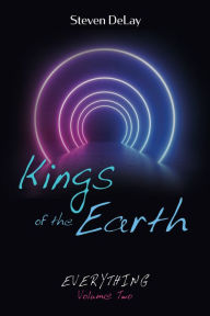 Title: Kings of the Earth: Everything, Volume Two, Author: Steven DeLay