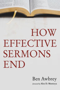 Title: How Effective Sermons End, Author: Ben Awbrey