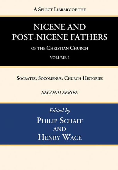 A Select Library of the Nicene and Post-Nicene Fathers Christian Church, Second Series