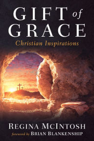 Title: Gift of Grace: Christian Inspirations, Author: Regina McIntosh