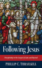 Following Jesus: Discipleship in the Gospel of Luke and Beyond