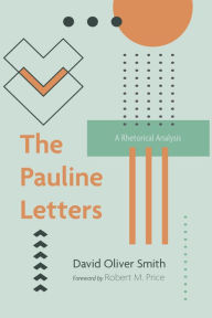 Title: The Pauline Letters: A Rhetorical Analysis, Author: David Oliver Smith