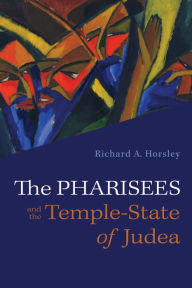 Title: The Pharisees and the Temple-State of Judea, Author: Richard A. Horsley