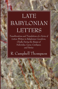 Title: Late Babylonian Letters, Author: R. Campbell Thompson