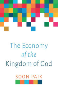 Title: The Economy of the Kingdom of God, Author: Soon Paik