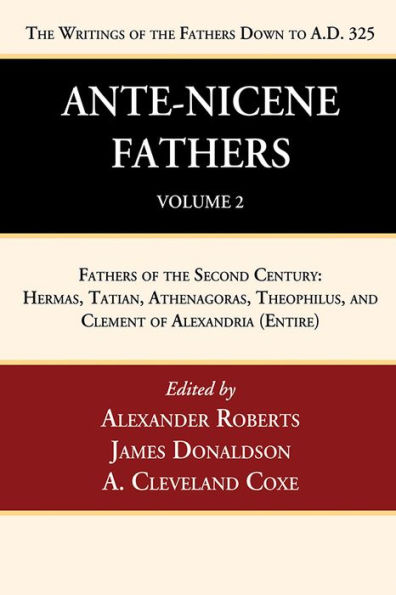 Ante-Nicene Fathers: Translations of the Writings Fathers Down to A.D. 325