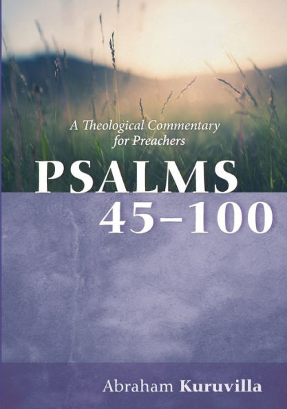 Psalms 45-100: A Theological Commentary for Preachers