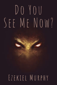 Title: Do You See Me Now?, Author: Ezekiel Murphy