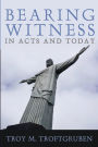 Bearing Witness in Acts and Today