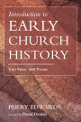 Introduction to Early Church History: The First 500 Years