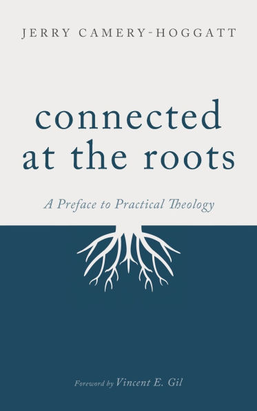 Connected at the Roots: A Preface to Practical Theology