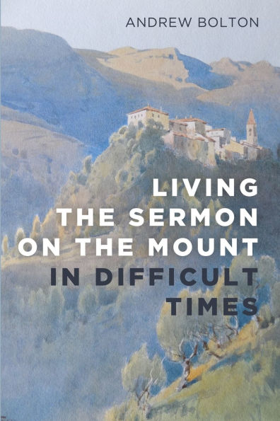 Living the Sermon on Mount Difficult Times