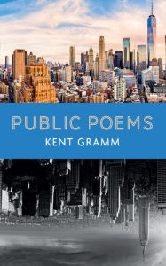 Title: Public Poems, Author: Kent Gramm