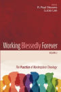 Working Blessedly Forever, Volume 2: The Practice of Marketplace Theology