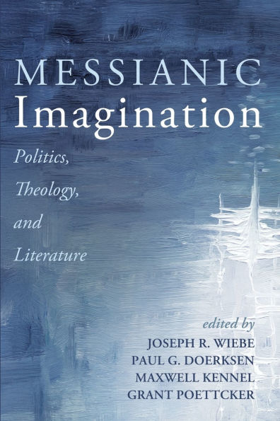 Messianic Imagination: Politics, Theology, and Literature