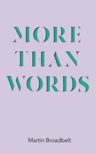 Title: More Than Words, Author: Martin Broadbelt
