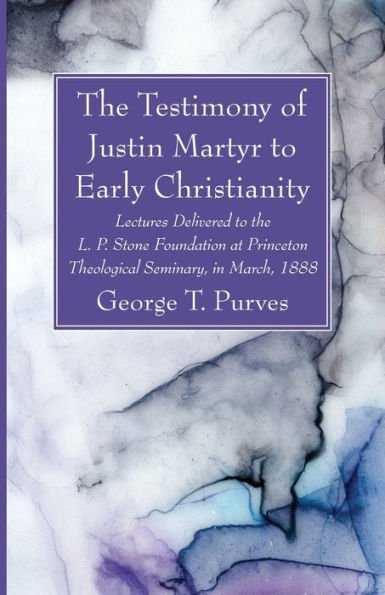 The Testimony of Justin Martyr to Early Christianity