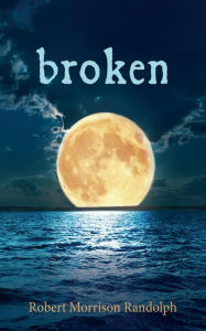 Title: Broken, Author: Robert Morrison Randolph