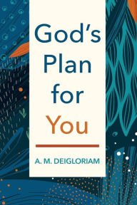 Title: God's Plan for You, Author: A M Deigloriam