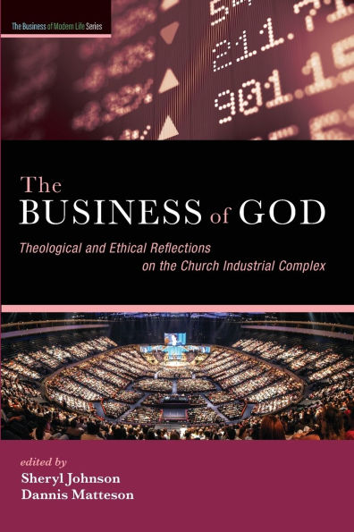 the Business of God: Theological and Ethical Reflections on Church Industrial Complex