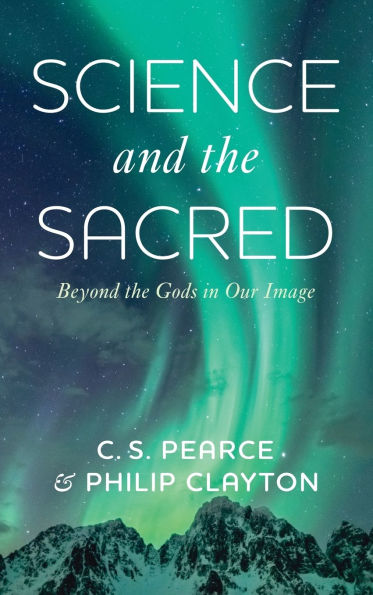 Science and the Sacred: Beyond the Gods in Our Image