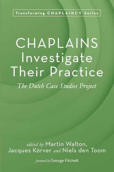 Chaplains Investigate Their Practice: The Dutch Case Studies Project