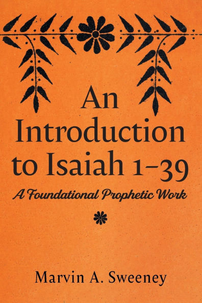 An Introduction to Isaiah 1-39: A Foundational Prophetic Work