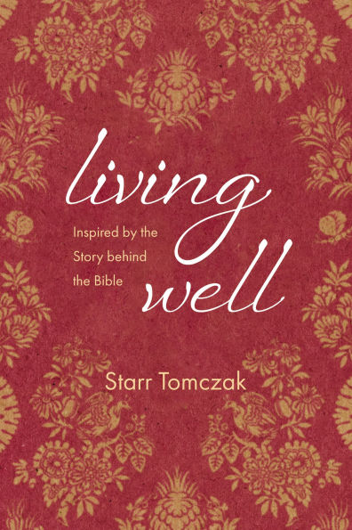 Living Well: Inspired by the Story Behind the Bible