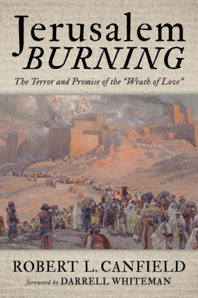 Jerusalem Burning: the Terror and Promise of "Wrath Love"