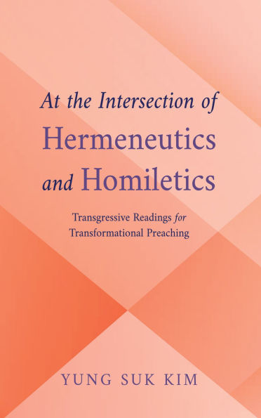 At the Intersection of Hermeneutics and Homiletics: Transgressive Readings for Transformational Preaching