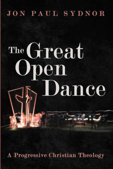 The Great Open Dance: A Progressive Christian Theology